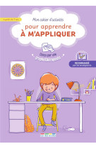 Mon cahier d-activites pour apprendre a m-appliquer, a partir de 7 ans - concu par une graphotherape