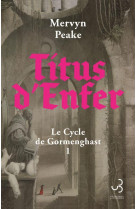 Titus d enfer - vol01 - le cycle de gormenghast