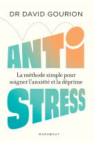 Anti stress - la methode simple pour soigner l anxiete et la deprime