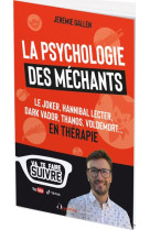 La psychologie des mechants - le joker, hannibal lecter, dark vador, thanos, voldemort... en therapi