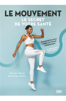 Le mouvement, le secret de votre sante - programme pour rester en forme simplement