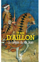 La rancon du roi jean - recits du temps de charles v