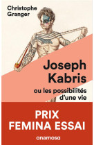 Joseph kabris, ou les possibilites d-une vie prix femina essai 2020