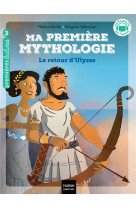 Ma premiere mythologie - t05 - ma premiere mythologie - le retour d-ulysse cp/ce1 6/7 ans