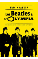 Les beatles a l-olympia - trois semaines qui ont change la face de la pop culture