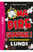 Ma pire semaine 01 - lundi