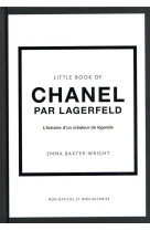 Little book of chanel par lagerfeld - l-histoire d-un createur de legende