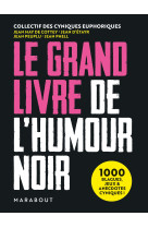 Le grand livre de l-humour noir - 1000 blagues, jeux et anecdotes cyniques !