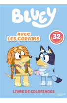 Bluey - avec les copains - livre de coloriages