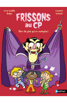 Frissons au cp - rien de pire qu'un vampire !