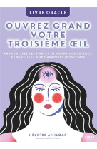 Ouvrez grand votre troisieme oeil. livre oracle.