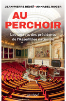 Au perchoir - les secrets des présidents de l'assemblée nationale