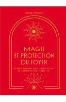 Magie et protection du foyer - le guide complet pour inviter la joie et l-harmonie dans votre vie