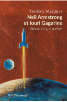 Neil armstrong et iouri gagarine - deux vies, un reve