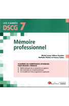 Dscg 7 : memoire professionnel : guide pratique pour reussir votre memoire et sa soutenance (2e edition)