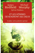 Et les hommes deviendront des dieux  -  eveillez votre potentiel spirituel