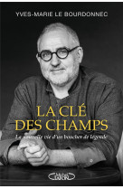 La clé des champs - la nouvelle vie d'un boucher de légende