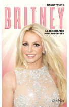 Britney - la biographie non autorisee