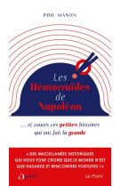 Les hemorroides de napoleon - ...et toutes ces petites histoires qui ont fait la grande