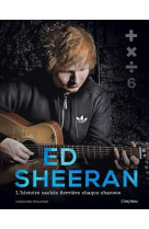 Ed sheeran - l-histoire cachee derriere chaque chanson