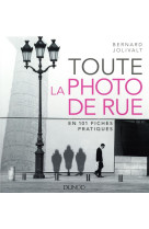 Toute la photo de rue  -  en 101 fiches pratiques