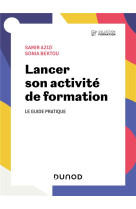 Lancer son activite de formation : le guide pratique