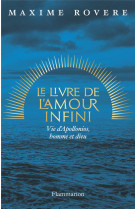 Le livre de l-amour infini - vie d-apollonios, homme et dieu