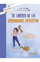 Se liberer de la dependance affective  -  prendre un nouveau depart en 5 semaines