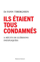 Ils étaient tous condamnés - 11 récits de guérisons inexpliquées