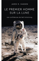 Le premier homme sur la lune - les confidences de neil armstrong