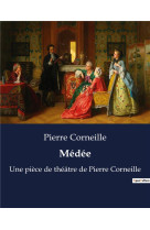 Medee : une piece de theatre de pierre corneille