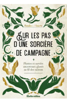 Sur les pas d-une sorciere de campagne