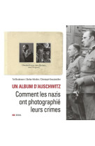 Un album d'auschwitz : comment les nazis ont photographie leurs crimes