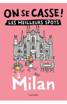 On se casse ! les meilleurs spots a milan