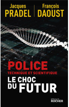 Police technique et scientifique - le choc du futur