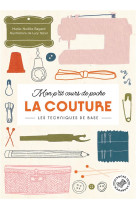 Mon p-tit cours de poche : la couture - les techniques de base