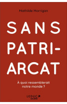 Sans patriarcat : a quoi ressemblerait notre monde ?