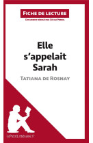 Fiche de lecture : elle s'appelait sarah de tatiana de rosnay  -  analyse complete de l'oeuvre et resume