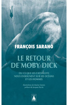 Le retour de moby dick - ou ce que les cachalots nous enseignent sur les oceans et les hommes