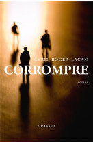 Corrompre - premier roman