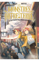 Les monstres d'outre-terre, tome 1 - l'apprentie-chasseuse