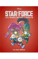 Un choix difficile - star force les rebelles de l-espace - tome 4