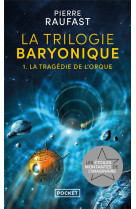 La trilogie baryonique - tome 1 la tragédie de l'orque