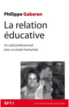 La relation educative : un outil professionnel pour un projet humaniste