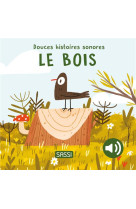 Douces histoires sonores. le bois