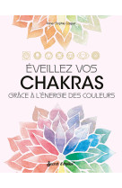 Eveillez vos chakras - grace a l-energie des couleurs