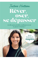 Rever, oser, se depasser - 10 cles pour prendre confiance en soi et passer a l-action