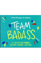 Team badass - le jeu des 60 femmes qui ont change l-histoire