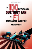 Les 100 choses que tout fan de f1 doit savoir avant de mourir