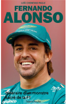 Fernando alonso - itineraire d-un monstre sacre de la f1